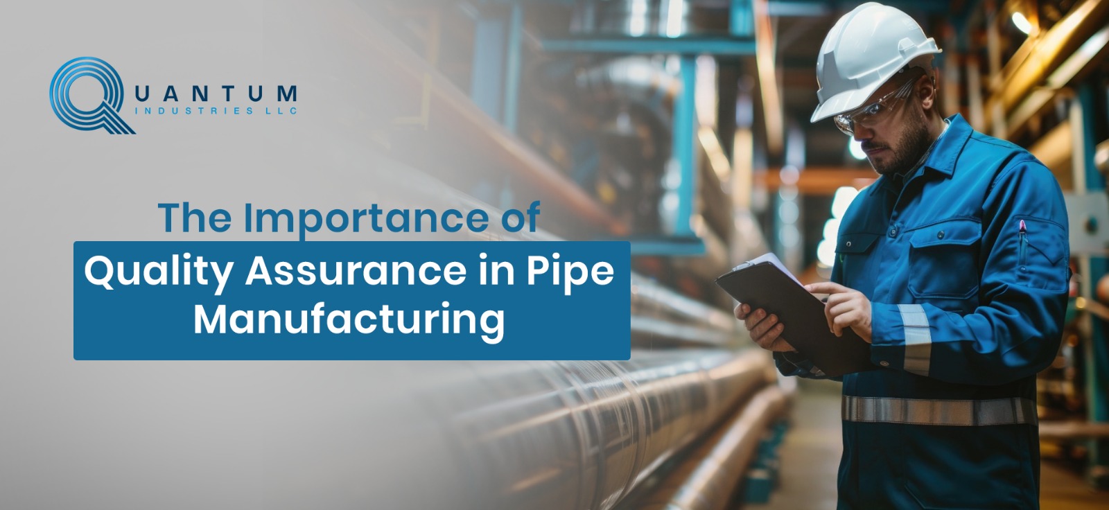 The Importance of Quality Assurance in Pipe Manufacturing