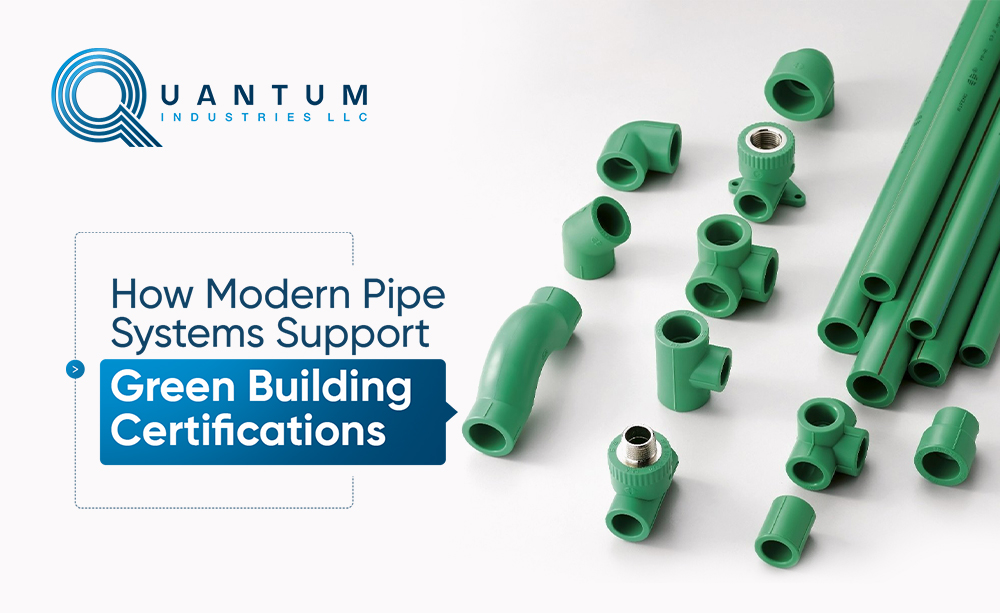 How Modern Pipe Systems Support Green Building Certifications